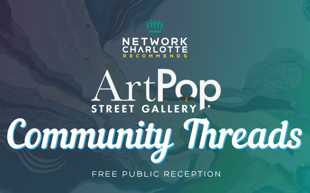 Community Threads | An ArtPop Exhibit Reception